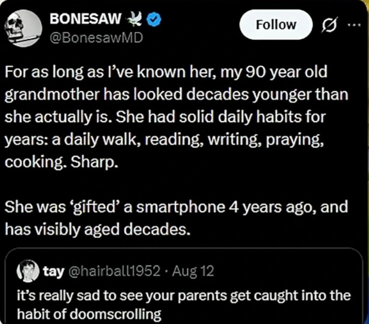 BoneSawMD's grandmother looked decades younger than she actually was until she was given a smartphone, and now looks more weary.